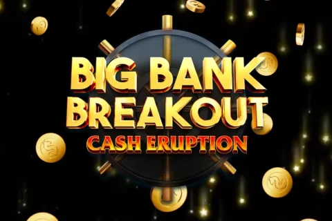 Cash Eruption Big Bank Breakout slot game artwork