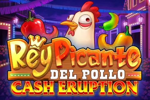 Cash Eruption Rey Picante Del Pollo slot game artwork