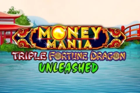Money Mania Triple Fortune Dragon Unleashed slot game artwork